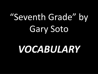 “Seventh Grade” by Gary Soto