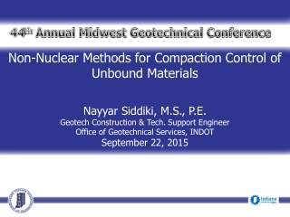 Non-Nuclear Methods for Compaction Control of Unbound Materials Nayyar Siddiki, M.S., P.E.