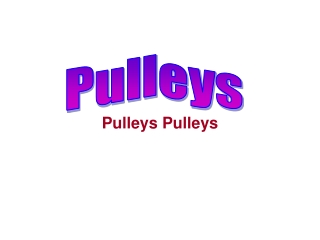 Pulleys Pulleys