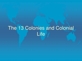 The 13 Colonies and Colonial Life