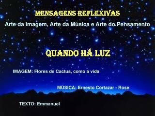 MENSAGENS REFLEXIVAS Arte da Imagem, Arte da Música e Arte do Pensamento