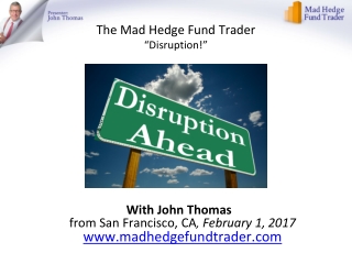 The Mad Hedge Fund Trader “Disruption! ”