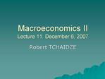 Macroeconomics II Lecture 11. December 6, 2007