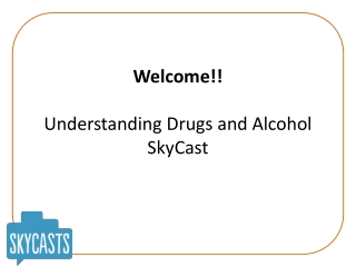 Welcome!! Understanding Drugs and Alcohol SkyCast