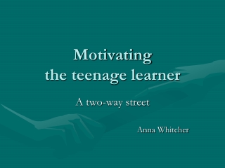 Motivating the teenage learner