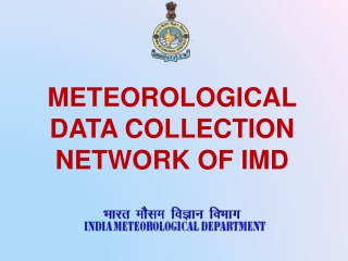 METEOROLOGICAL DATA COLLECTION NETWORK OF IMD