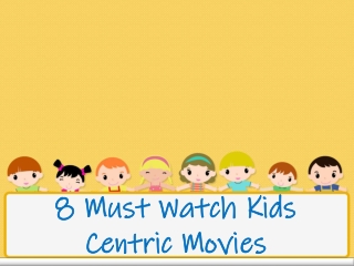 8 Must Watch Kids Centric Movies