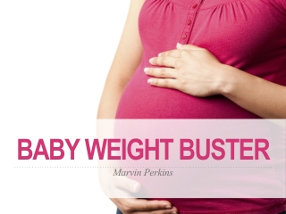 Baby Weight Buster