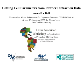 Getting Cell Parameters from Powder Diffraction Data Armel Le Bail