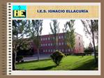 I.E.S. IGNACIO ELLACUR A