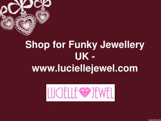 Shop for Funky Jewellery UK - www.luciellejewel.com