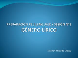 PREPARACIÓN PSU LENGUAJE / SESIÓN Nº3 GÉNERO LÍRICO