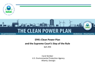 EPA’s Clean Power Plan a nd the Supreme Court’s Stay of the Rule April, 2016