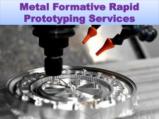 Metal Formative Rapid Prototyping Services