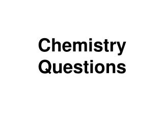 Chemistry Questions