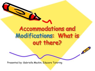 Accommodations and Modifications : What is out there?