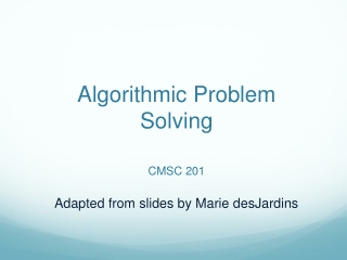 Algorithmic Problem Solving

 CMSC 201 
Adapted from slides by Marie desJardins