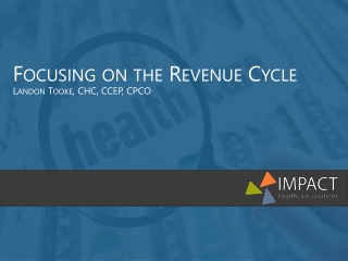 Focusing on the Revenue Cycle Landon Tooke, CHC, CCEP, CPCO