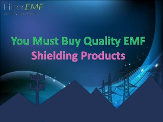 You Must Buy Quality EMF Shielding Products