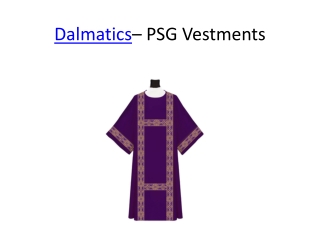 Dalmatics - PSG Vestments