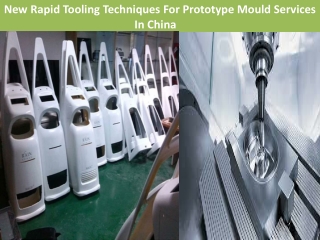 New Rapid Tooling Techniques For Prototype Mould Services