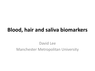 Blood, hair and saliva biomarkers