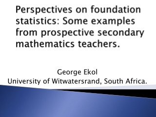 George Ekol University of Witwatersrand, South Africa.