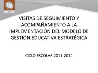 VISITAS DE SEGUIMIENTO Y ACOMPAÑAMIENTO A LA IMPLEMENTACIÓN DEL MODELO DE GESTIÓN EDUCATIVA ESTRATÉGICA