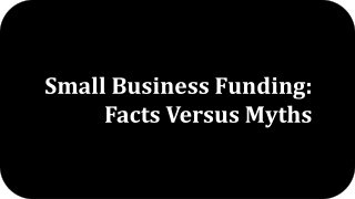 Cresthill Capital - Small Business Funding Facts Versus Myths