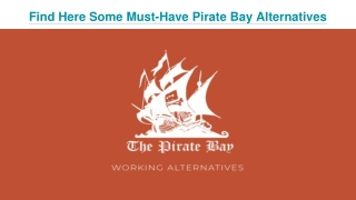 Find Here Some Must-Have Pirate Bay Alternatives