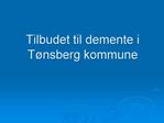 Tilbudet til demente i T nsberg kommune