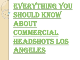 Why One Needs Commercial Headshots Los Angeles?