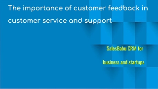 The importance of customer feedback in customer service and support