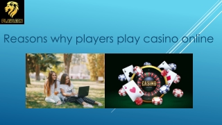 Reasons why players play casino online