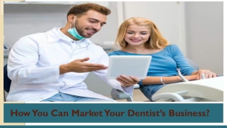 How You Can Market Your Dentist’s Business?