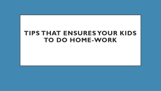 Tips That Ensures Your Kids To Do Home-Work