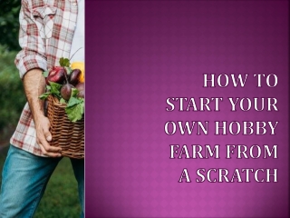 How To Start Your Own Hobby Farm from a Scratch