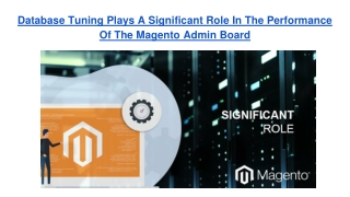 Database Tuning Plays A Significant Role In The Performance Of The Magento Admin Board