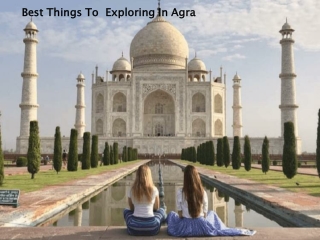 Best Things To Exploring In Agra