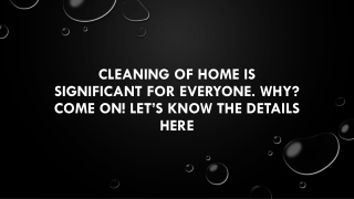 Cleaning of home is significant for everyone. Why? Come on! Let’s know the details here