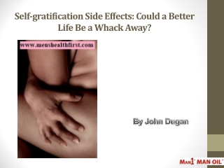 Self-gratification Side Effects: Could a Better Life Be a Whack Away?