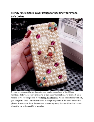 Trendy fancy mobile cover Design for Keeping Your Phone Safe Online