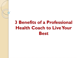 3 Benefits of a Professional Health Coach to Live Your Best