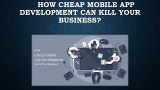 How Cheap Mobile App Development Can Kill Your Business?