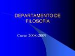DEPARTAMENTO DE FILOSOF A