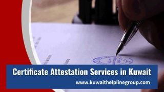 Assistance For Certificate Attestation In Kuwait...