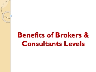 Benefits of Brokers & Consultants Levels