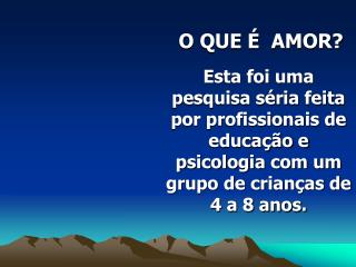 O QUE É AMOR?