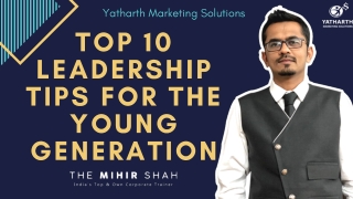 Title - Top 10 Leadership Tips for the Young Generation - The Mihir Shah