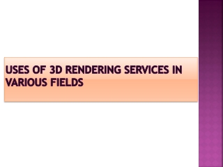 Uses of 3D Rendering Services in Various fields